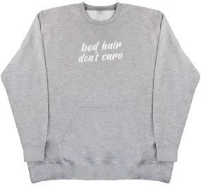 Bed Hair Dont Care - Huge Oversized Hoodless Hoodie