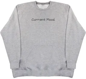 Current Mood - Huge Oversized Hoodless Hoodie