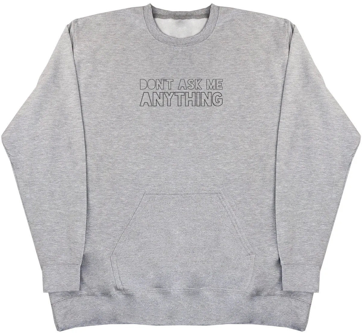Don't Ask Me Anything - Huge Oversized Hoodless Hoodie