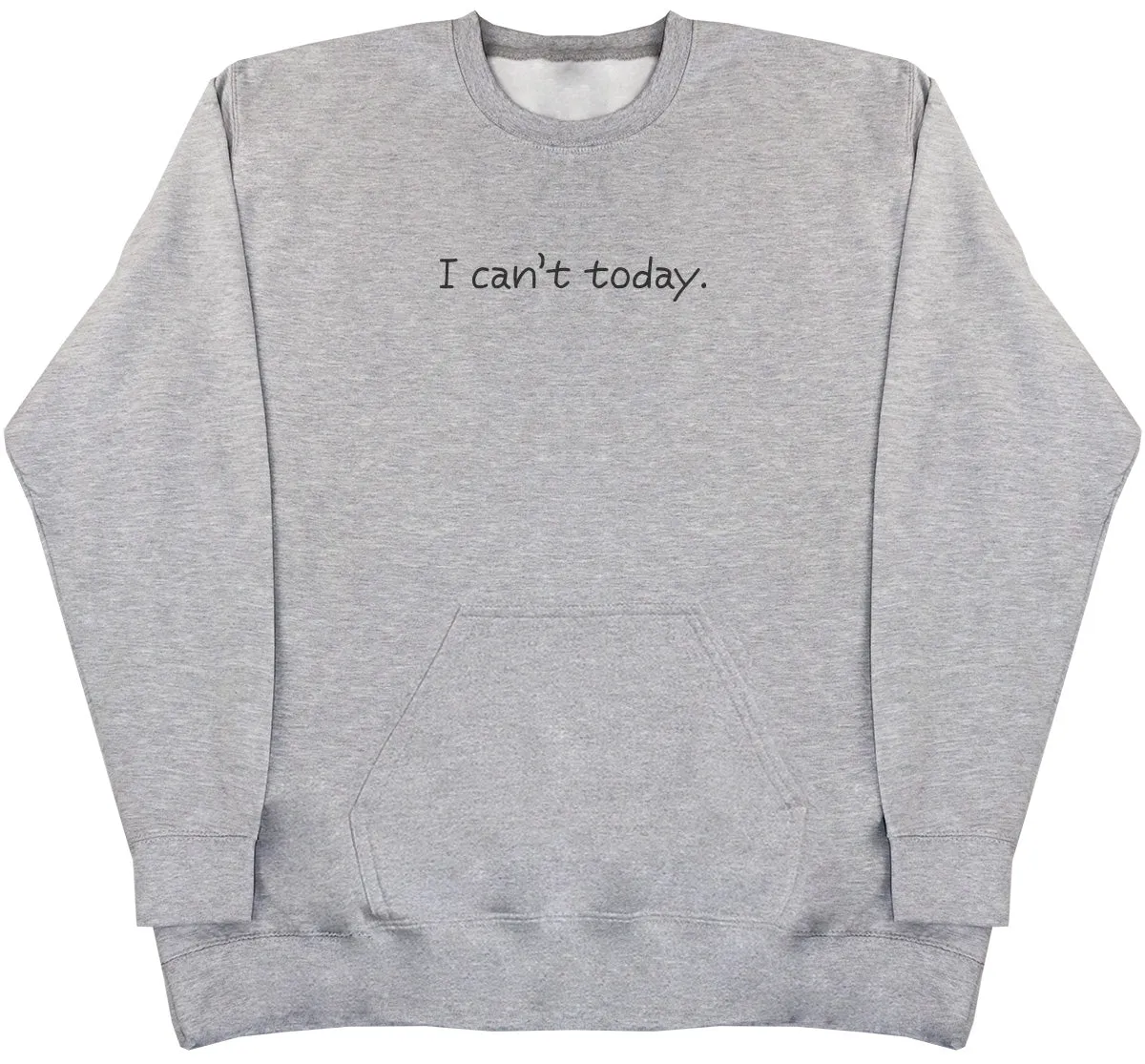 I Can't Today - Huge Oversized Hoodless Hoodie