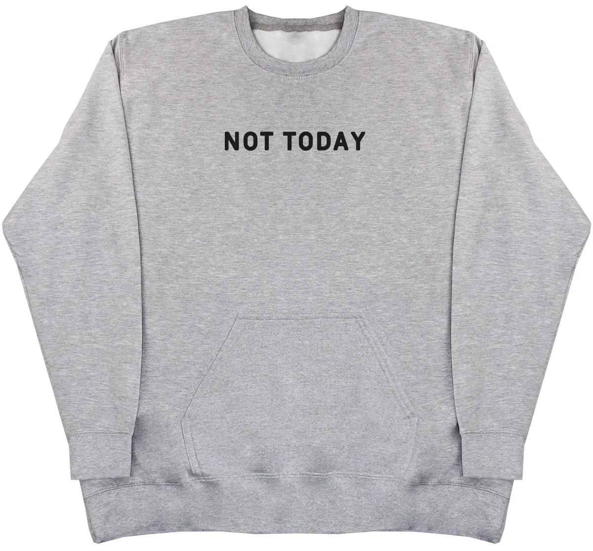 Not Today - Huge Oversized Hoodless Hoodie